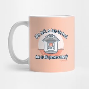 Pressure Cooker Friends Quote Mug